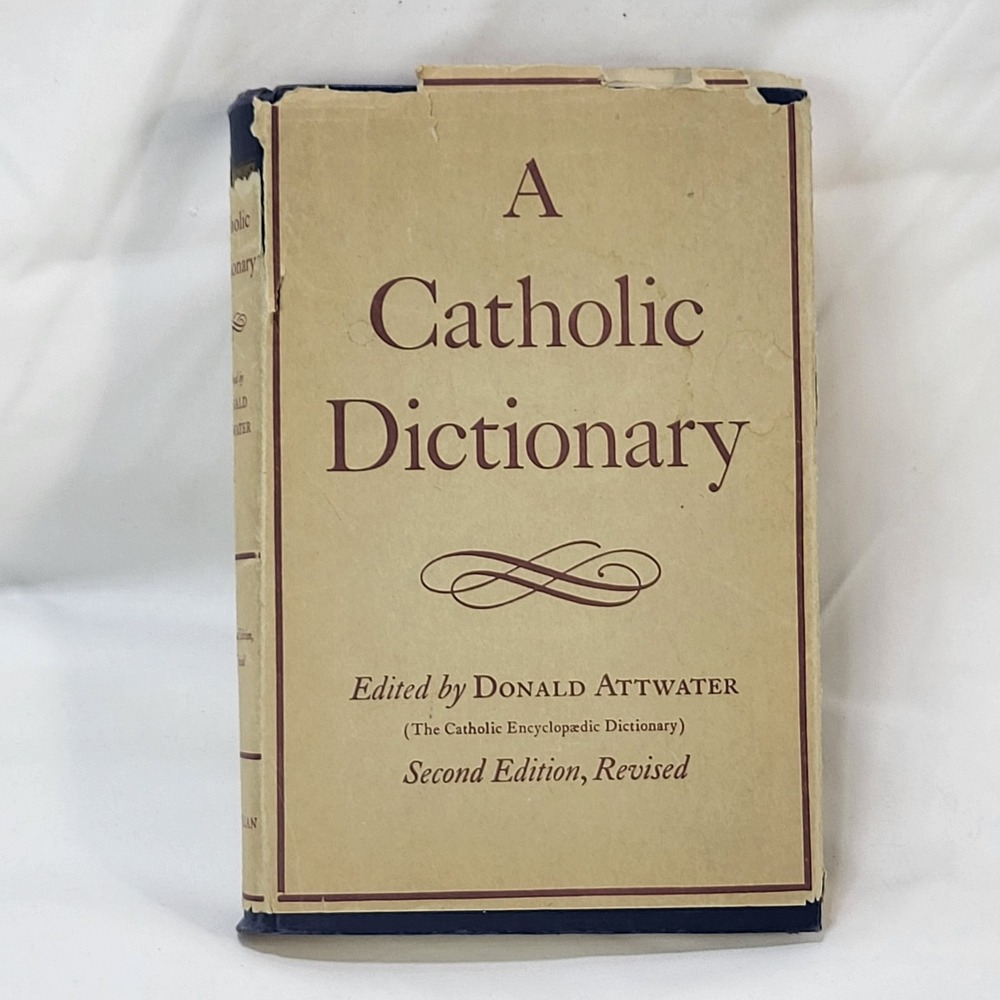 A Catholic Dictionary Donald Attwater 1953 Thomas More Book Club Edition Revised